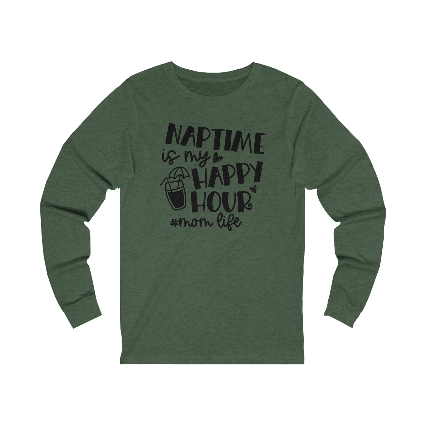 Naptime is my happy hour #momlife long sleeve tshirt