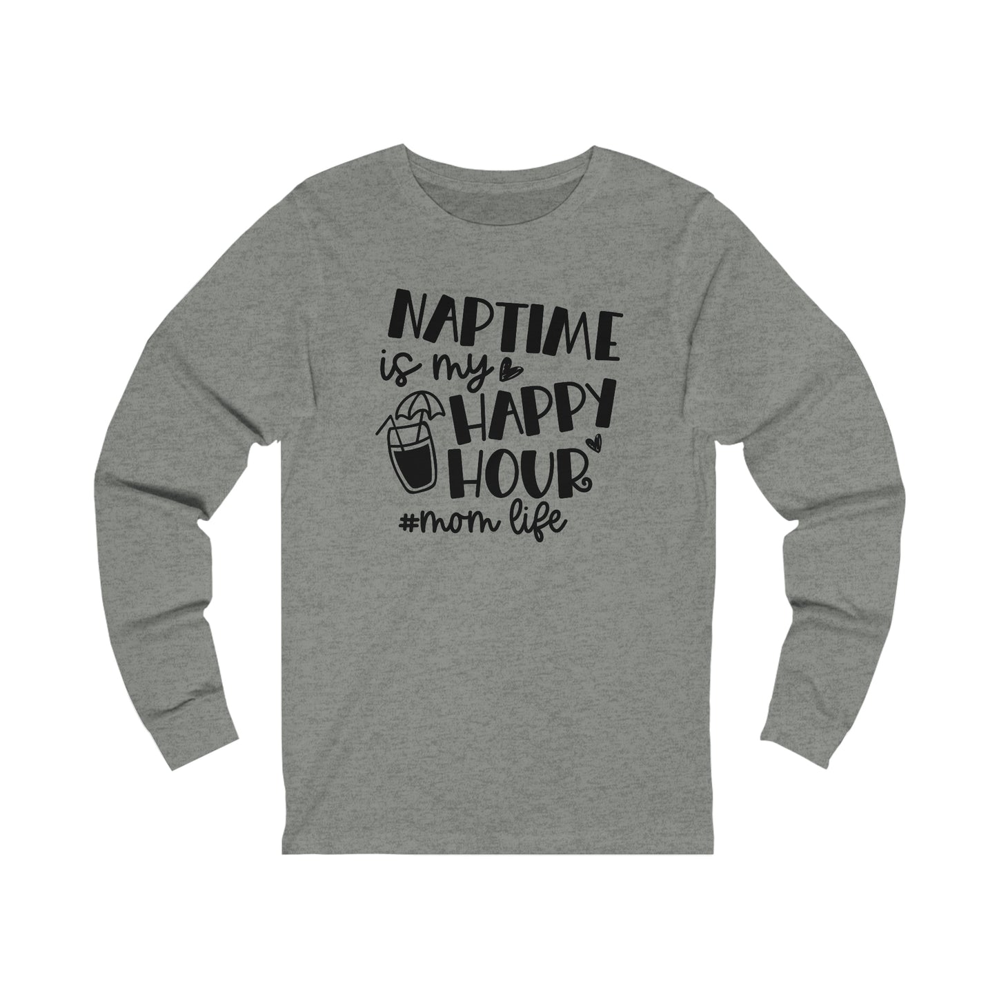 Naptime is my happy hour #momlife long sleeve tshirt