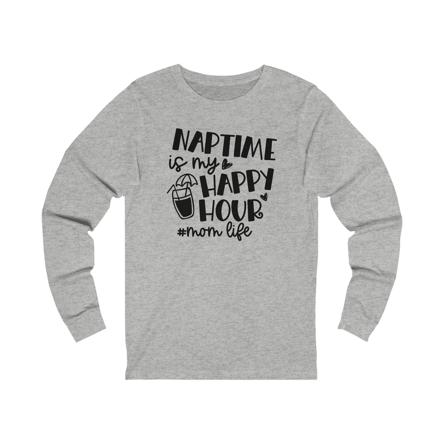 Naptime is my happy hour #momlife long sleeve tshirt