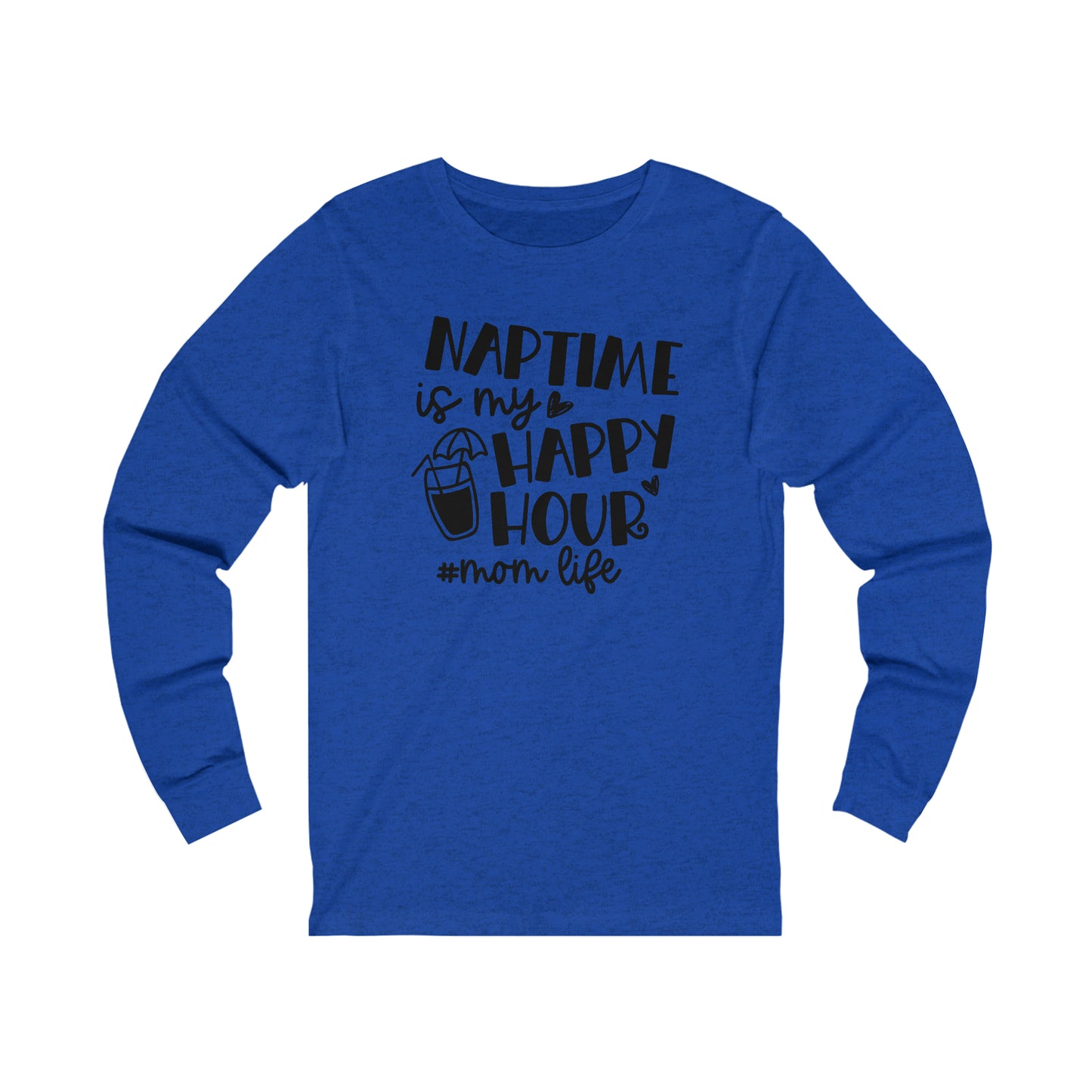 Naptime is my happy hour #momlife long sleeve tshirt