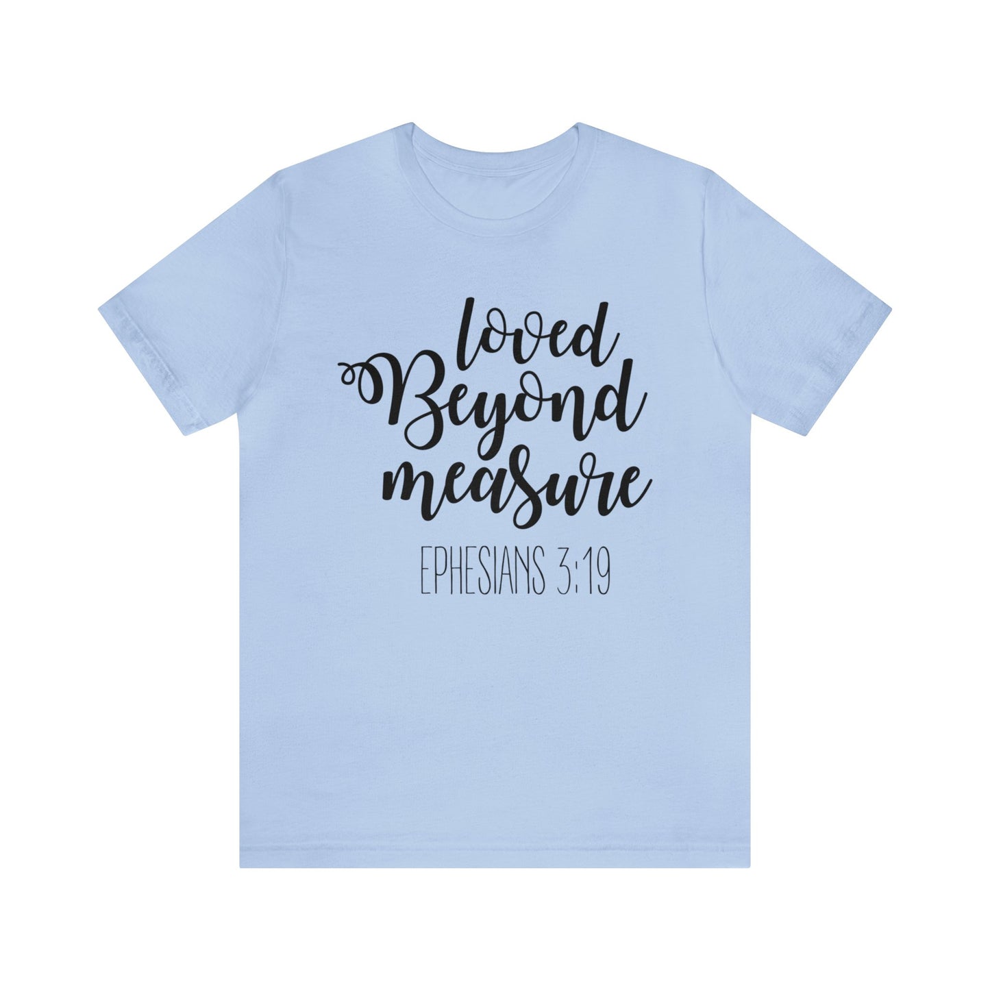 Loved beyond measure Short sleeve Tshirt