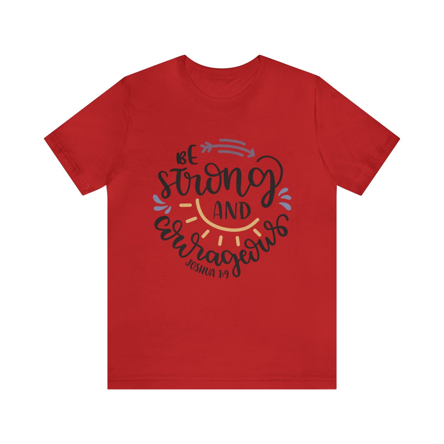 Be Strong & Courageous (front) You are enough (back) Short Sleeve Tshirt