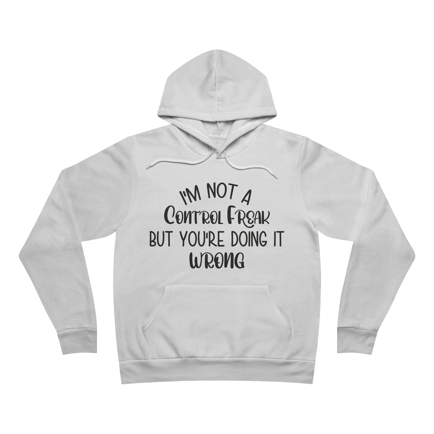 I'm Not A Control Freak but You're Doing It Wrong Fleece Pullover Hoodie