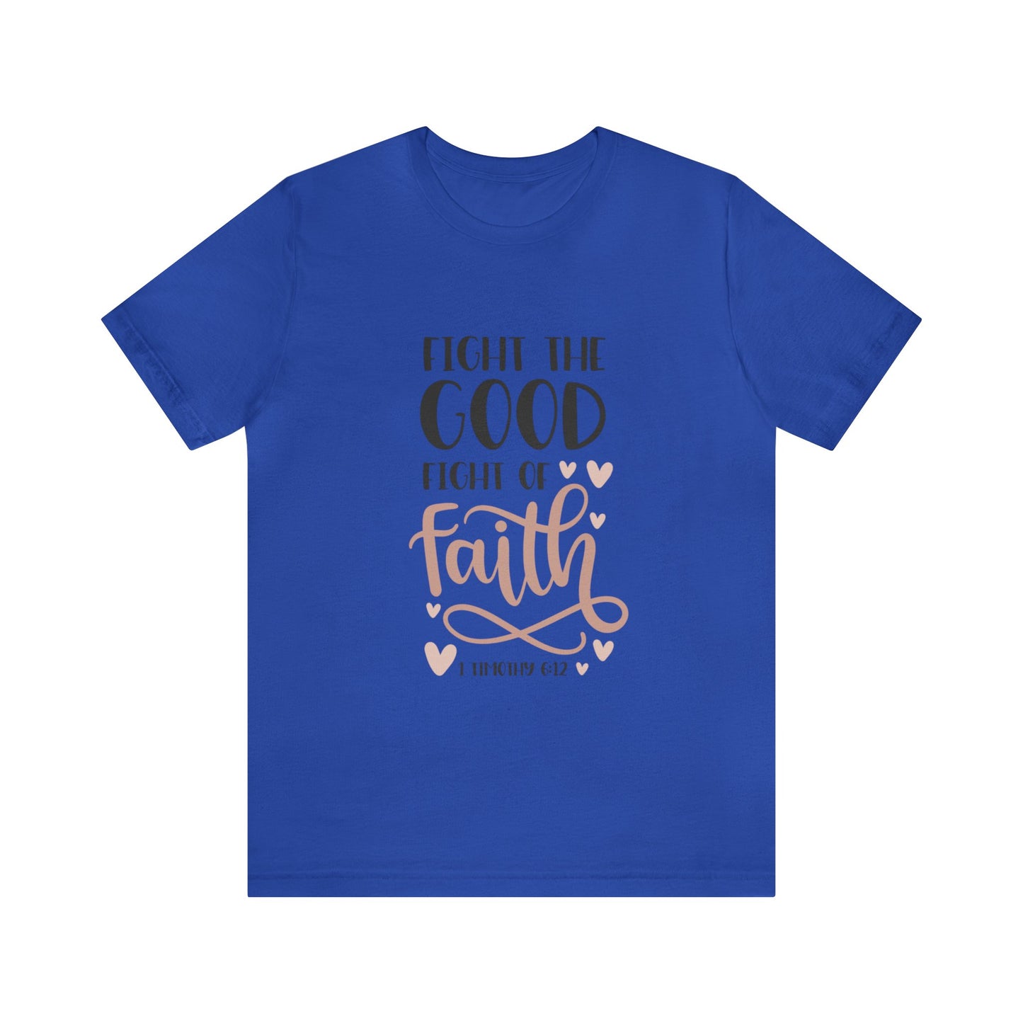 Fight the Good Fright of Faith Short Sleeve Tshirt
