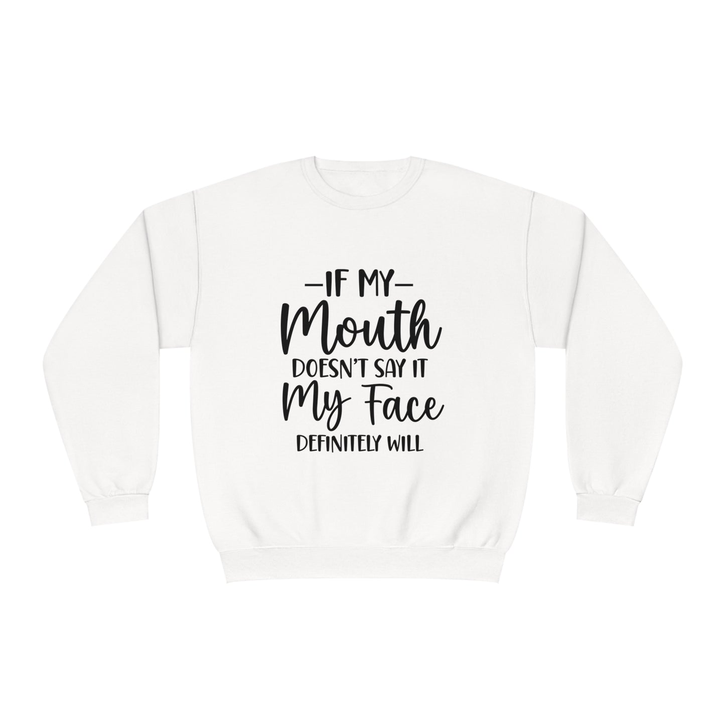 If My Mouth Doesn't Say It My Face Definitely Will Crewneck Sweatshirt