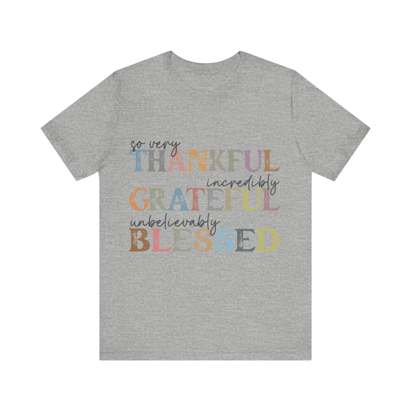 So very Thankful, Incredibly Grateful, Unbelievably Blessed Jersey Short Sleeve Tee