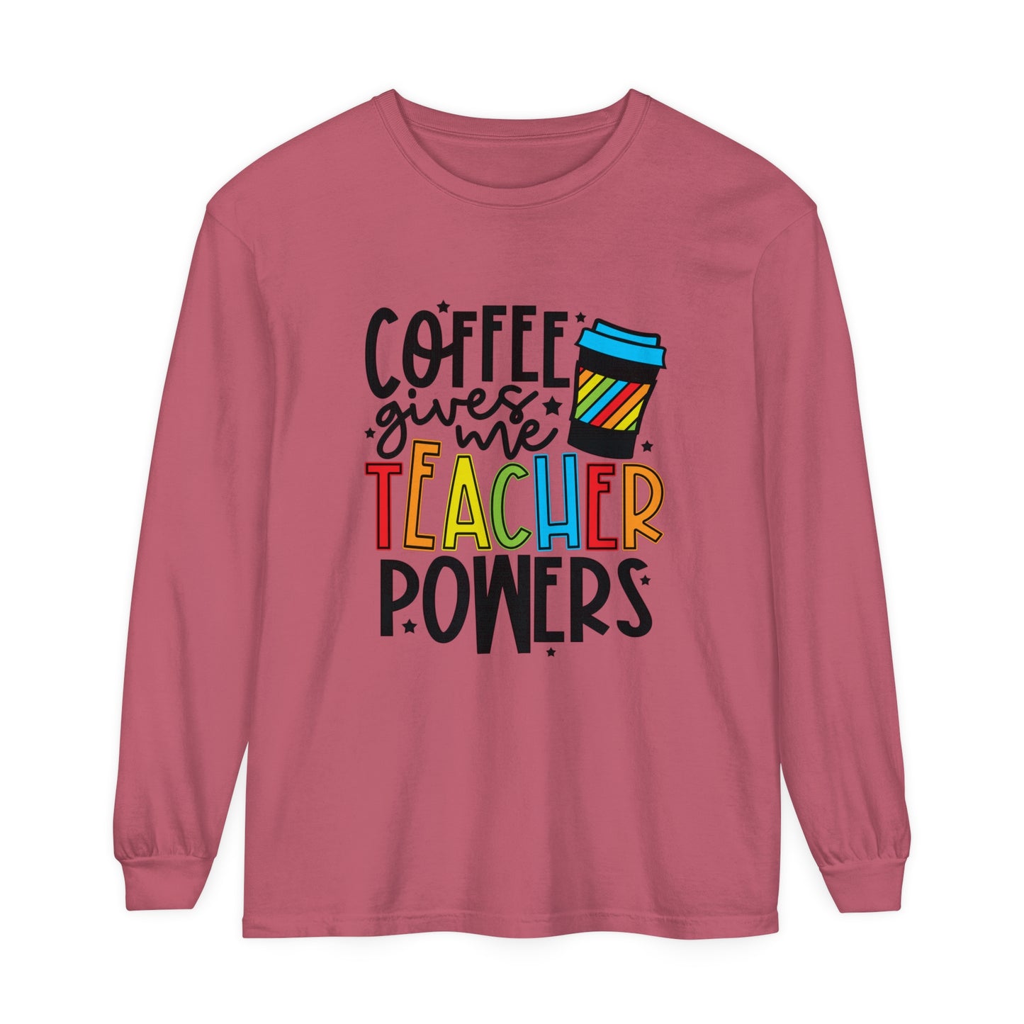 Coffee Gives Me Teacher Powers Long Sleeve T-Shirt