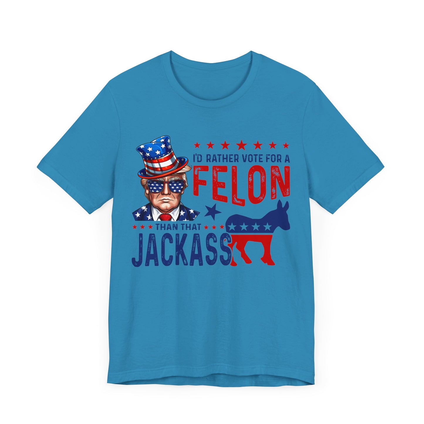 I'd Rather Vote for a Felon than that JACKASS Jersey Short Sleeve Tee