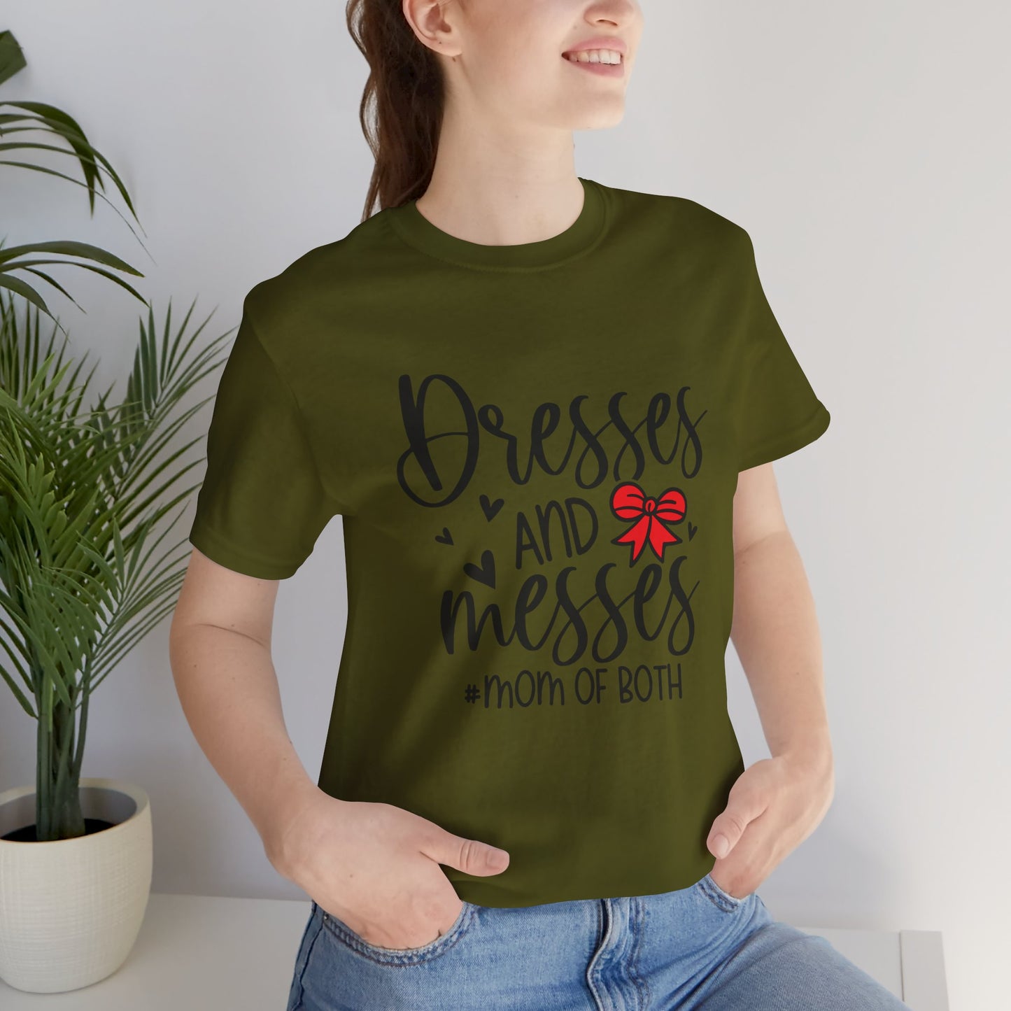 Dresses and Messes - Mom of Both Shirt