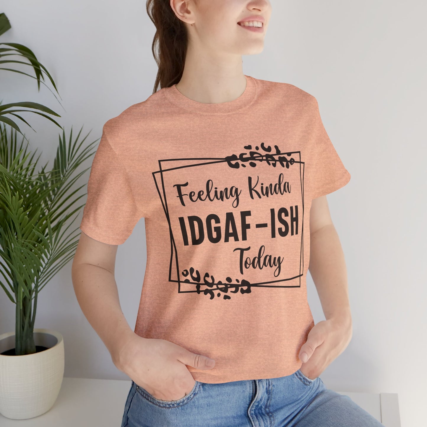 Feeling Kinda IDGAD - Ish Today Short Sleeve Tee