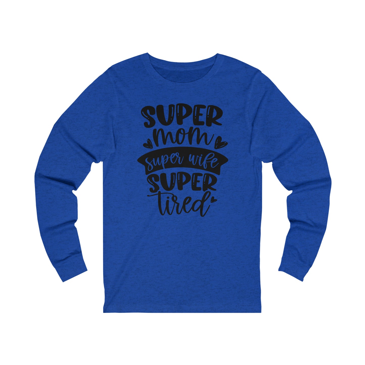 Super Mom, Super Wife, Super Tired Long Sleeve Tshirt