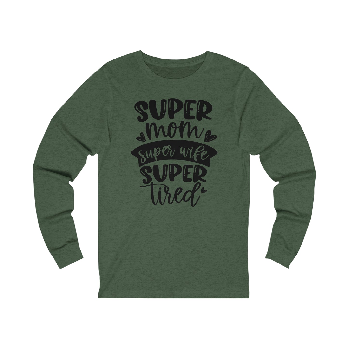 Super Mom, Super Wife, Super Tired Long Sleeve Tshirt
