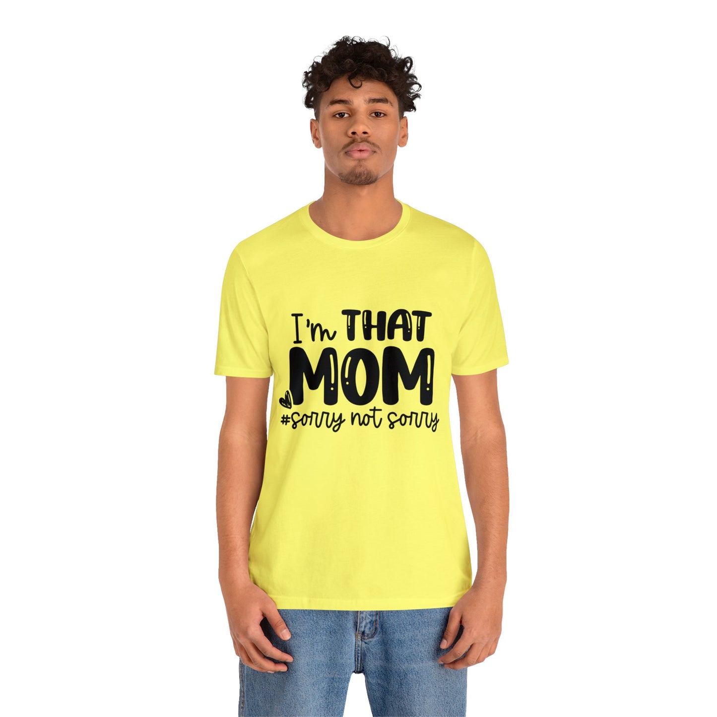 I'm That Mom #sorry not sorry short sleeve tshirt