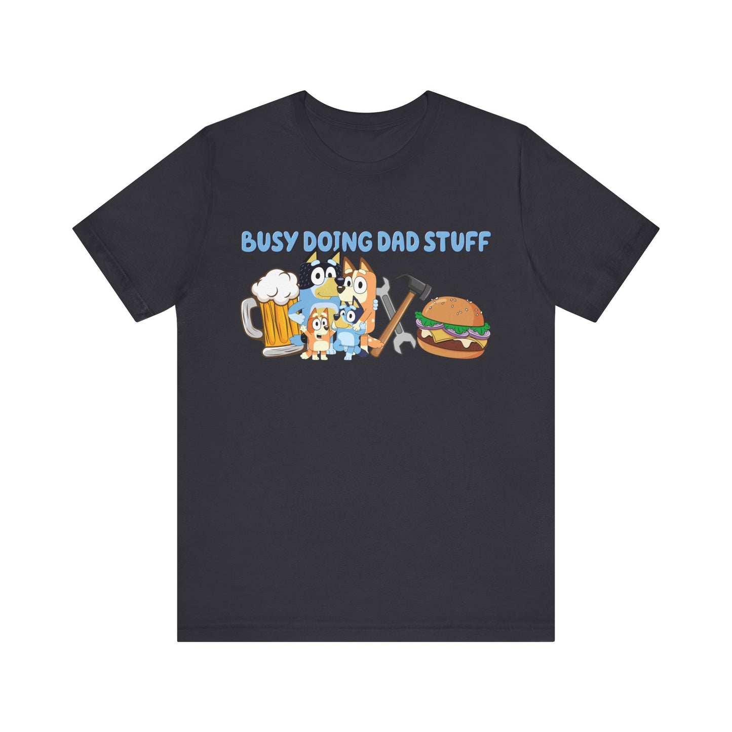 Busy Doing Dad Stuff Short Sleeve Tshirt