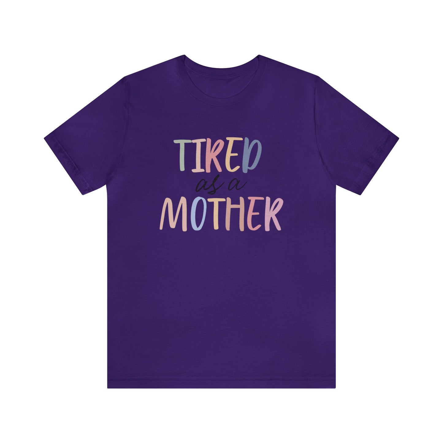 Tired as a Mother short sleeve tshirt