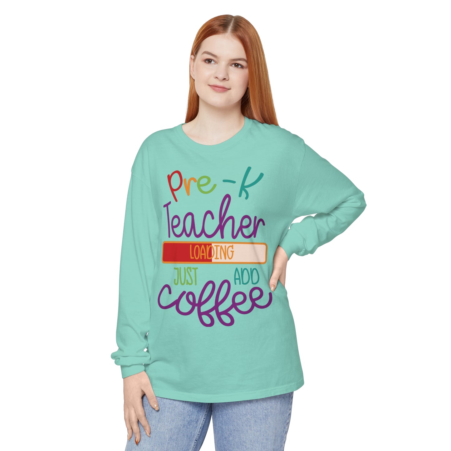 Pre-K Teacher Loading Just Add Coffee Long Sleeve T-Shirt