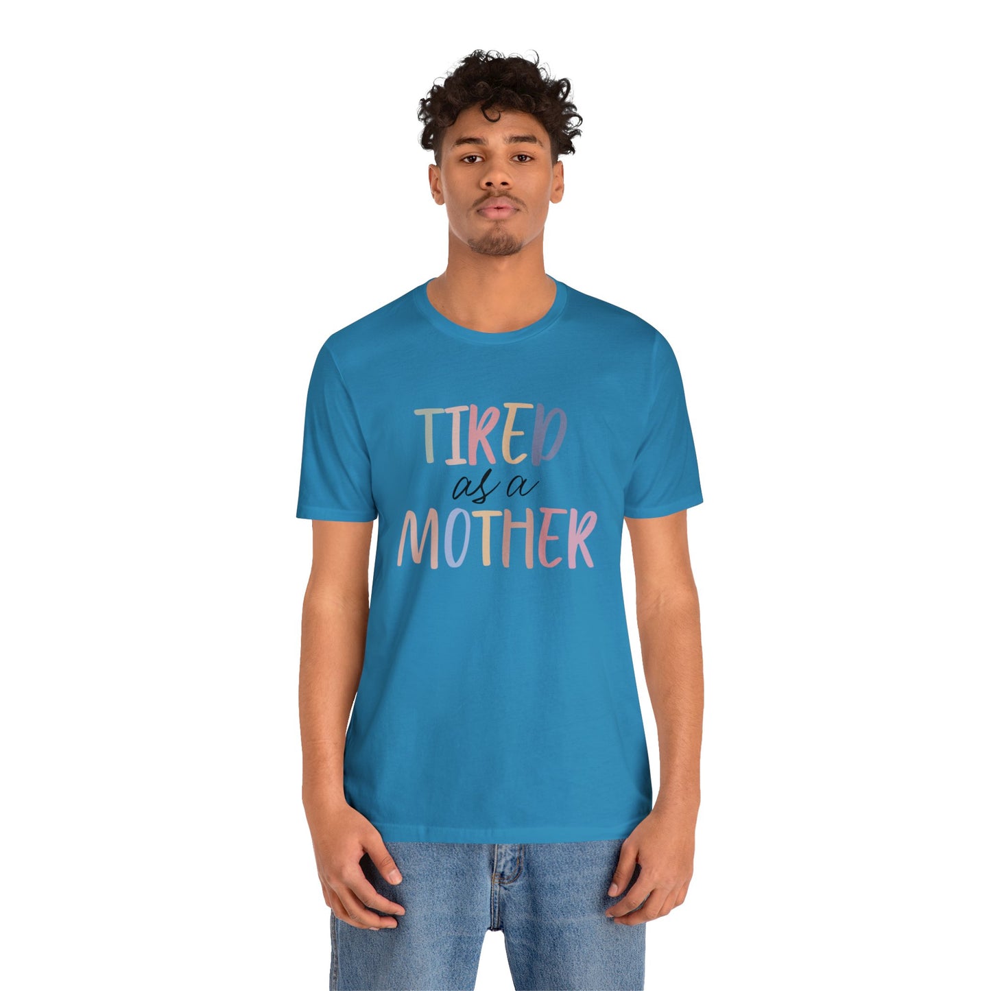 Tired as a Mother short sleeve tshirt