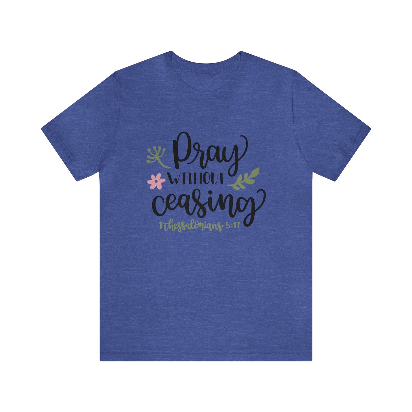 Pray Without Ceasing Short Sleeve Tshirt