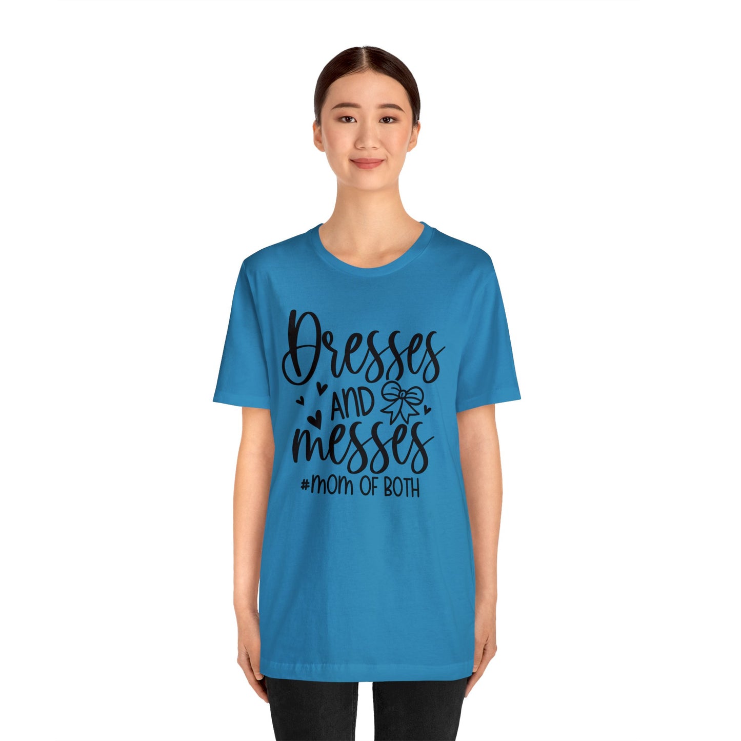 Dresses and Messes #Mom of Both short sleeve Tshirt