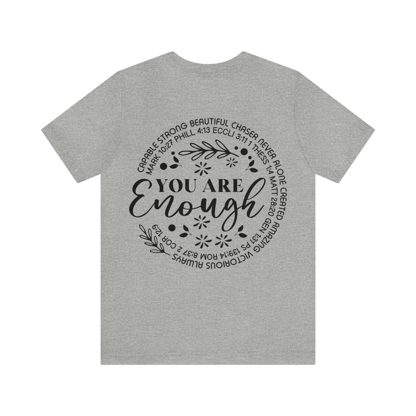 Be Strong & Courageous (front) You are enough (back) Short Sleeve Tshirt