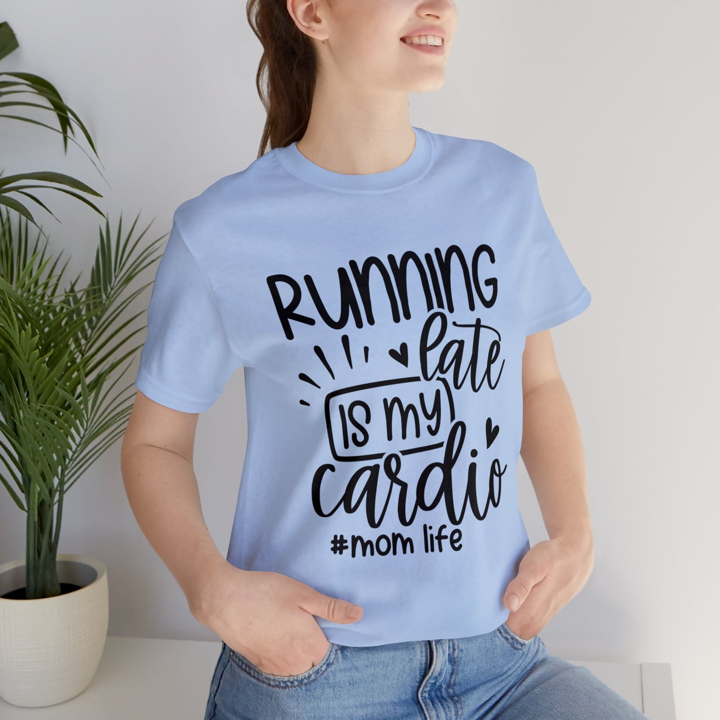 Running late is my cardio #momlife short sleeve tshirt
