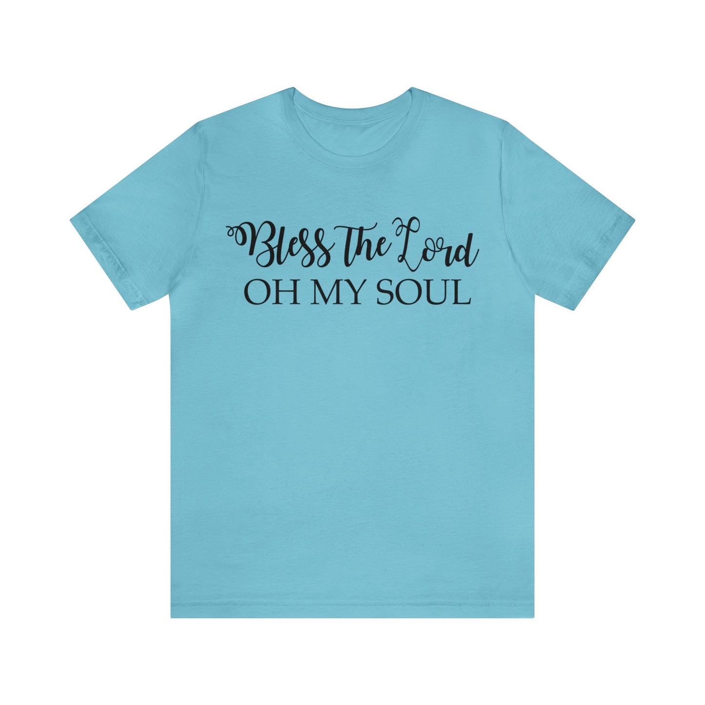 Bless the Lord, Oh my soul Short sleeve T-shirt