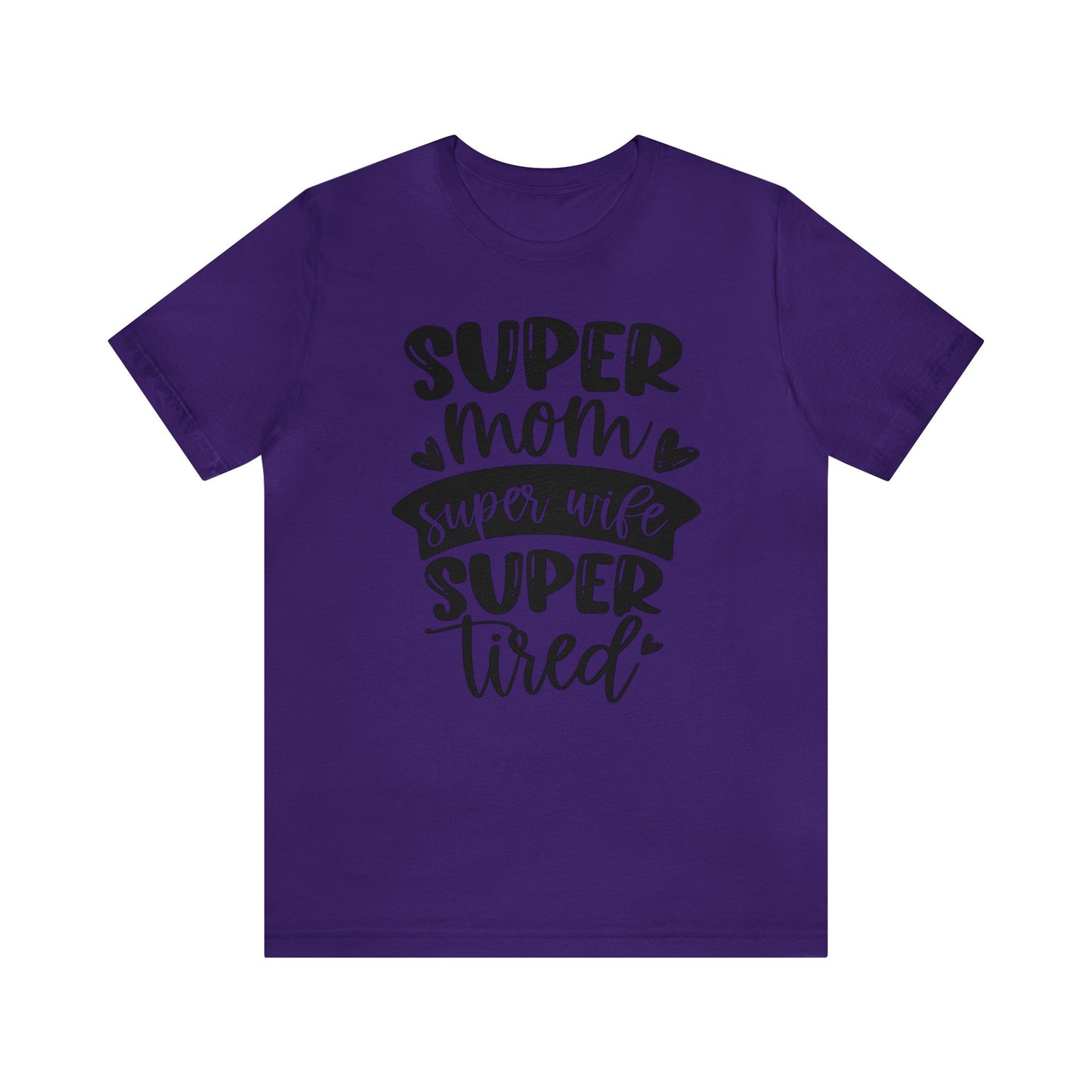 Super Mom, Super Wife, Super Tired short sleeve tshirt
