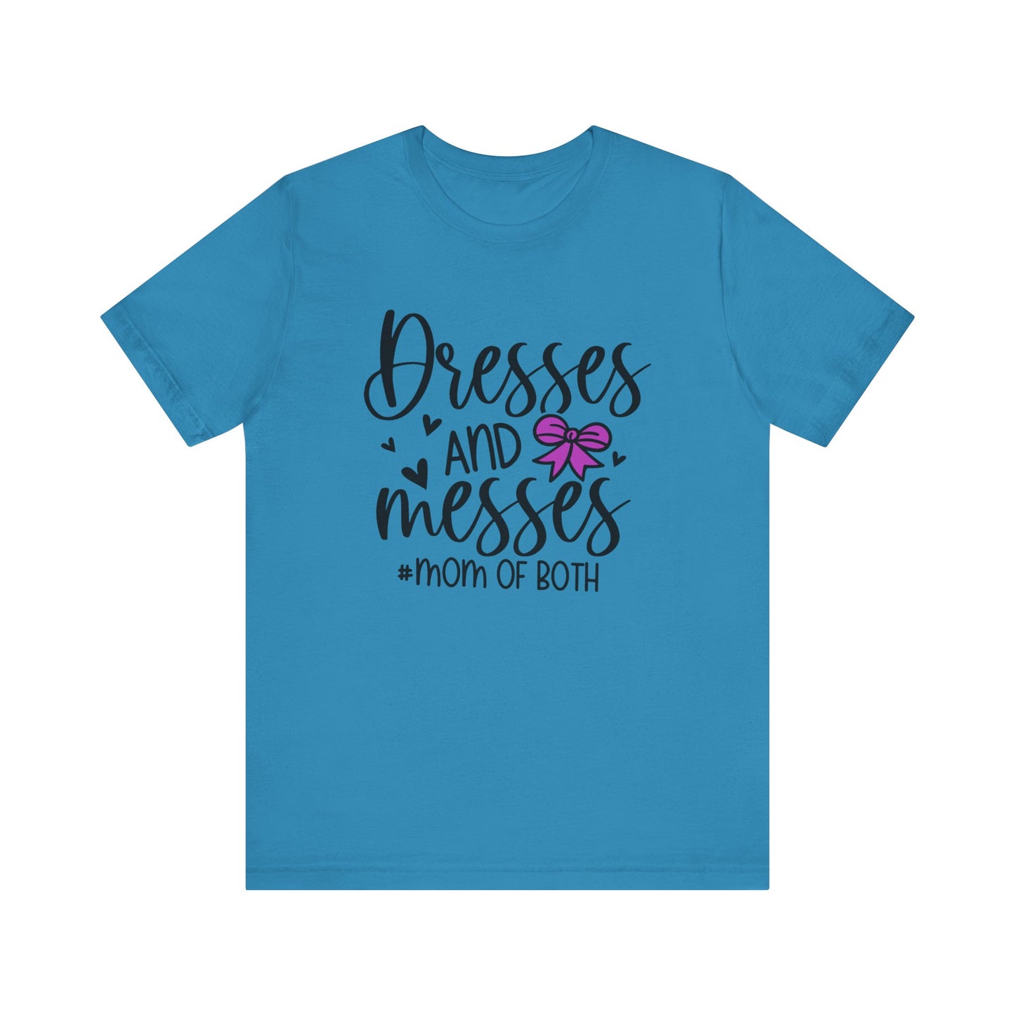 Dresses and Messes - Mom of Both Shirt