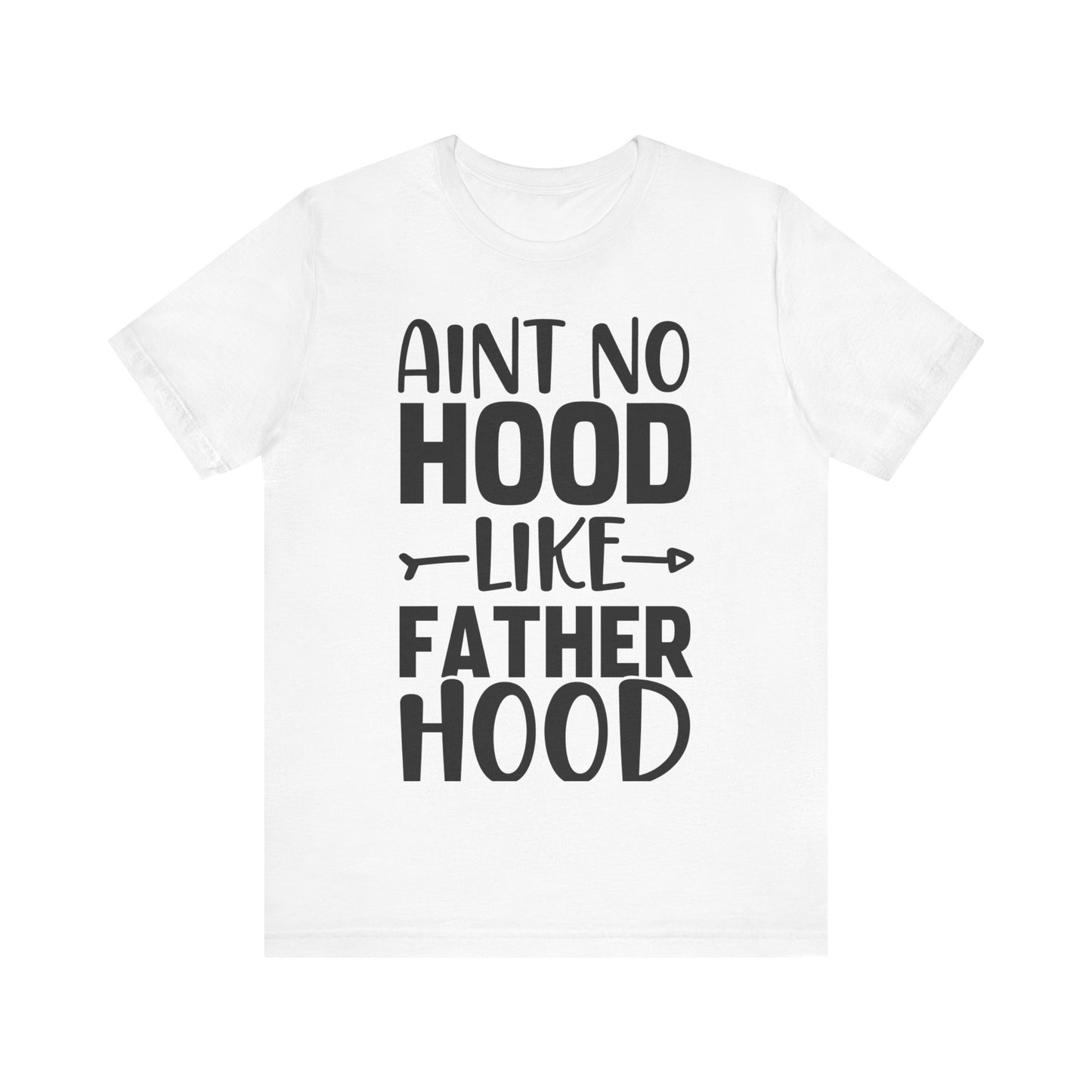 Ain't No Hood Like Fatherhood Jersey Short Sleeve Tee