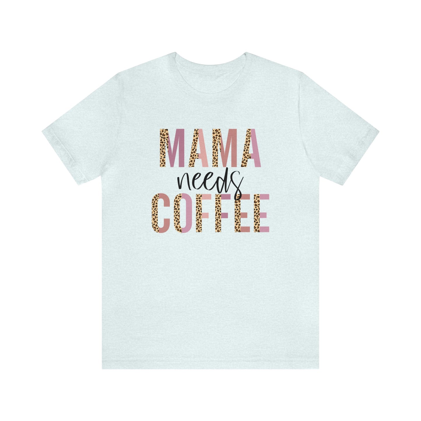 Mama Needs Coffee Leopard print short sleeve tshirt