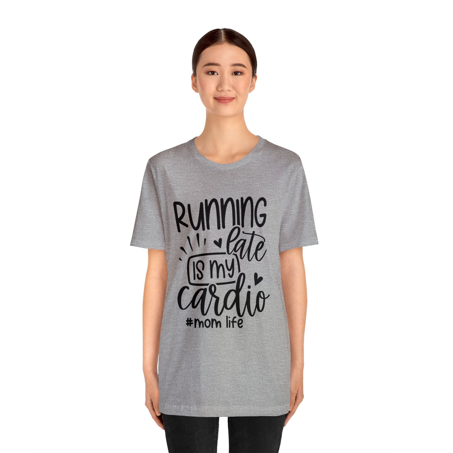 Running late is my cardio #momlife short sleeve tshirt