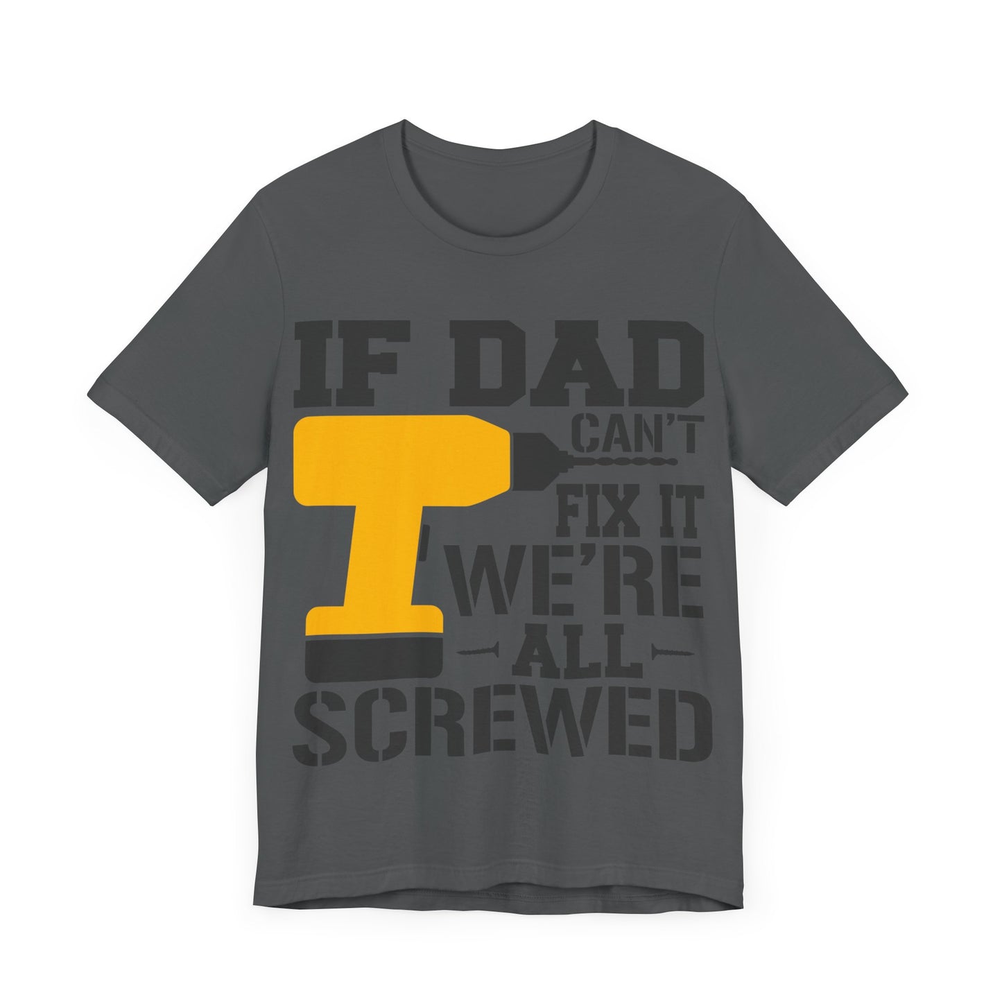 If Dad Can't Fix it We're All Screwed Jersey Short Sleeve Tee