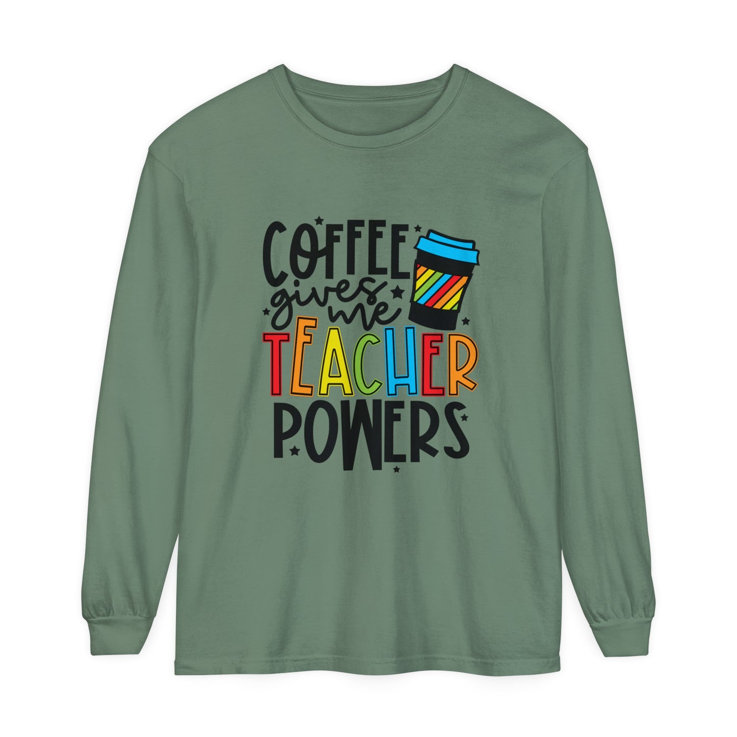 Coffee Gives Me Teacher Powers Long Sleeve T-Shirt