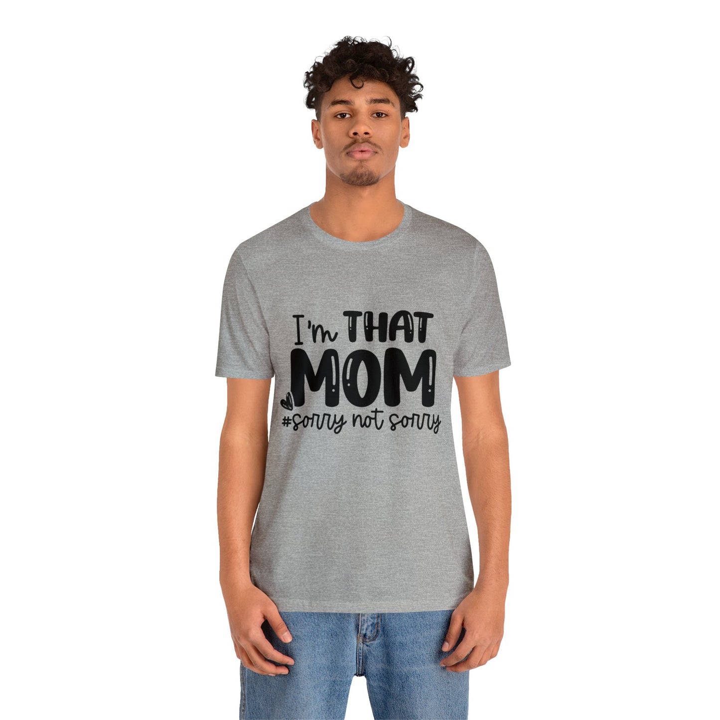 I'm That Mom #sorry not sorry short sleeve tshirt