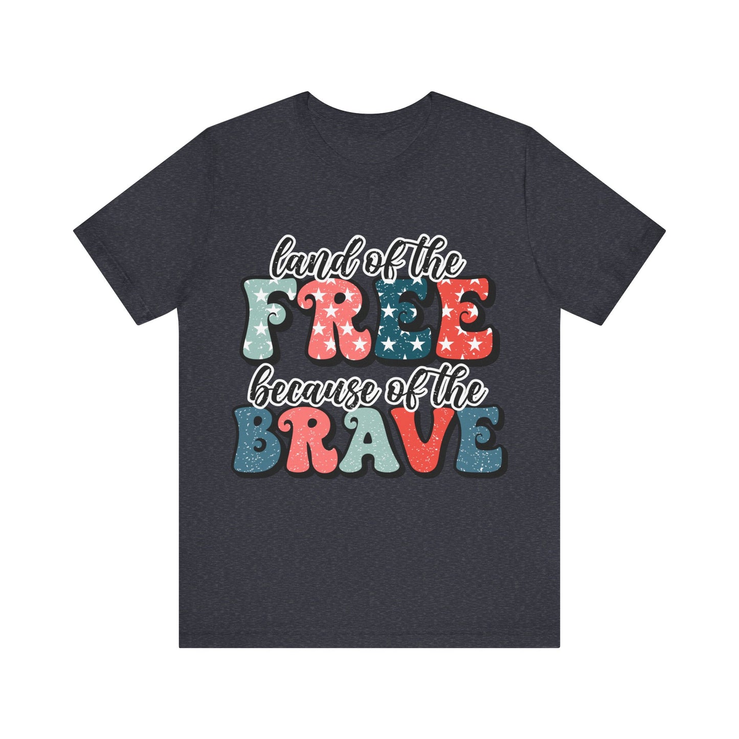 Land of the Free because of the Brave Jersey Short Sleeve Tee