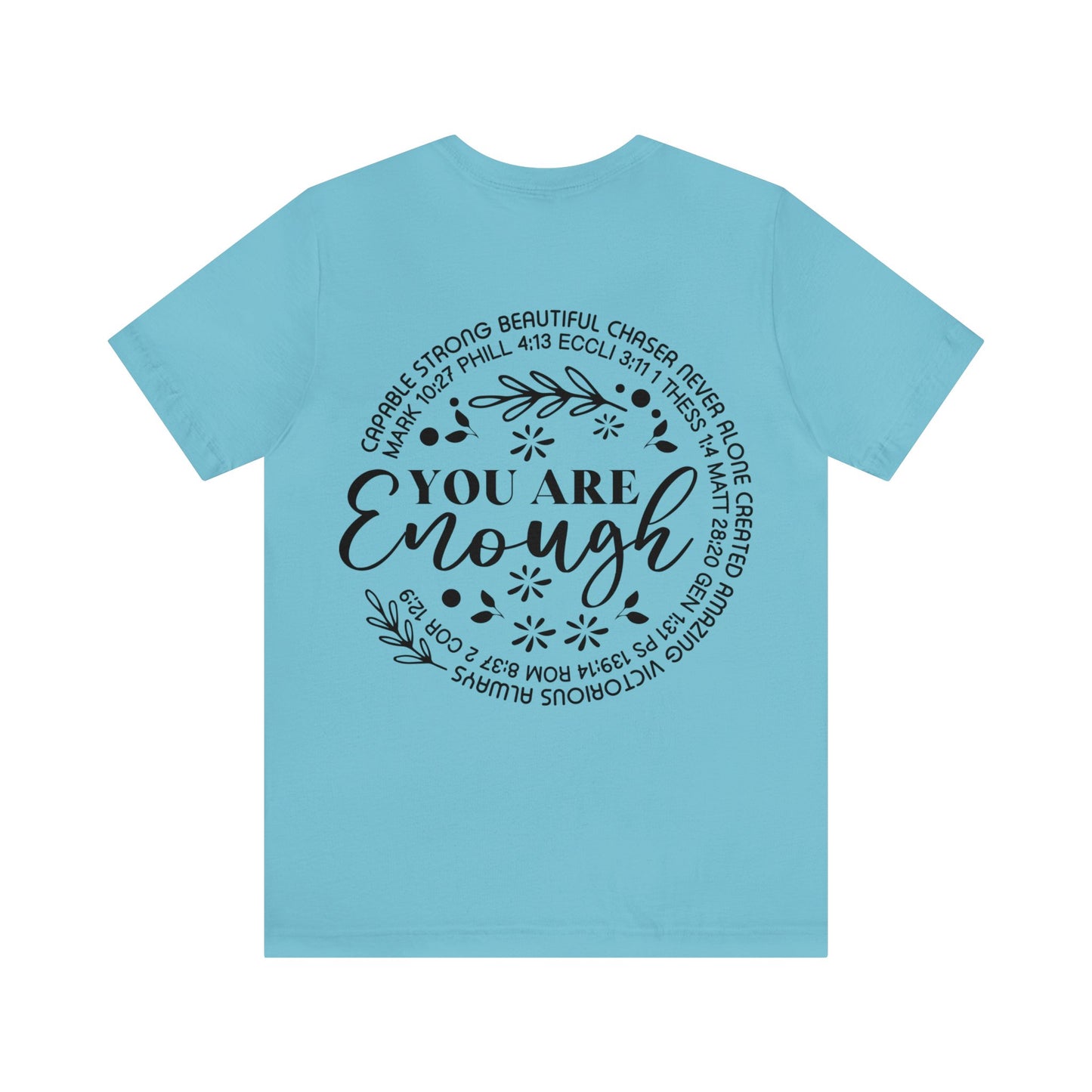 You are God's Masterpiece (front) You are Enough (back) Short Sleeve Tshirt