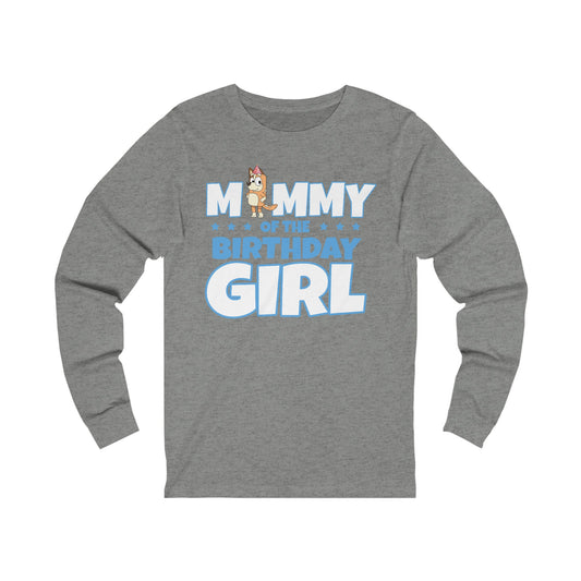 Mommy of the Birthday Girl Chilli Heeler long sleeve T-shirt