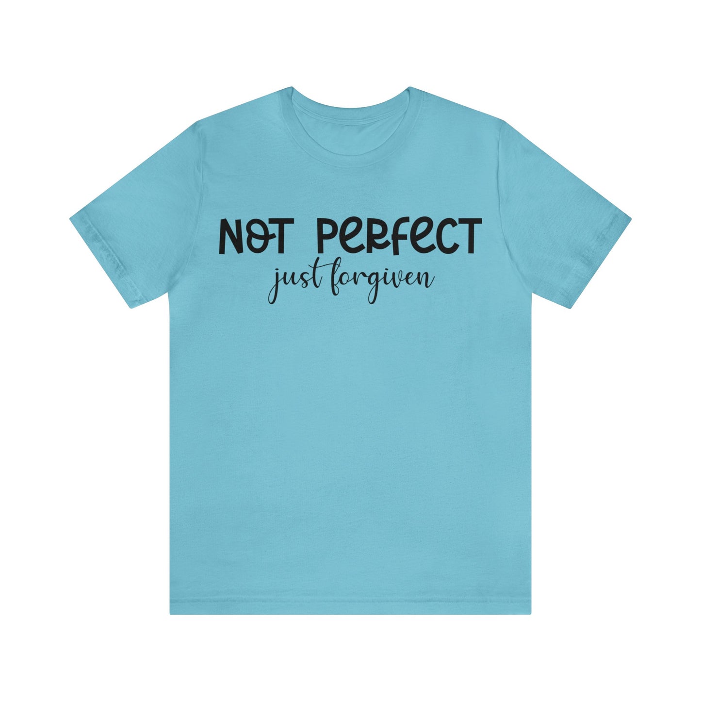 Not perfect just forgiven Short sleeve Tshirt