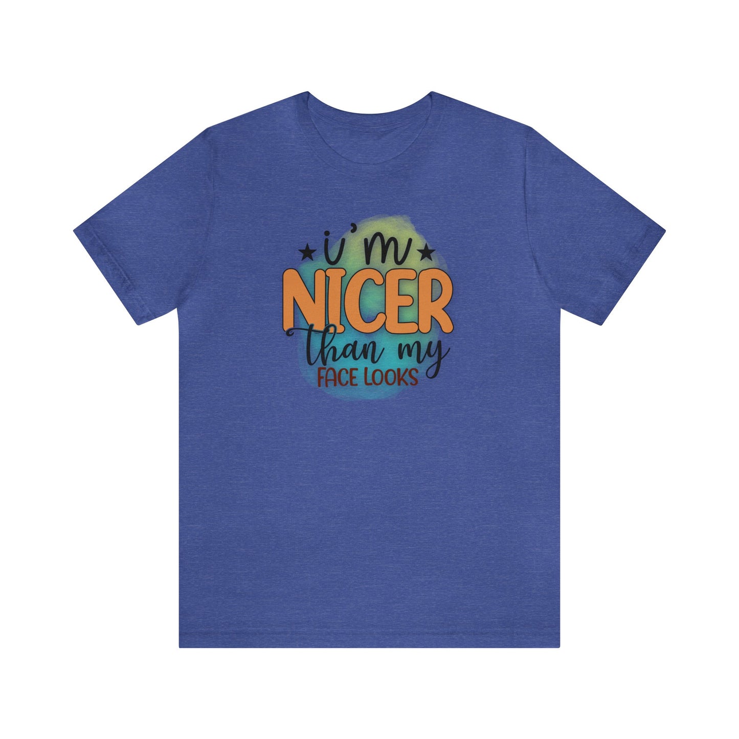 I'm nicer than my face looks short sleeve Tshirt