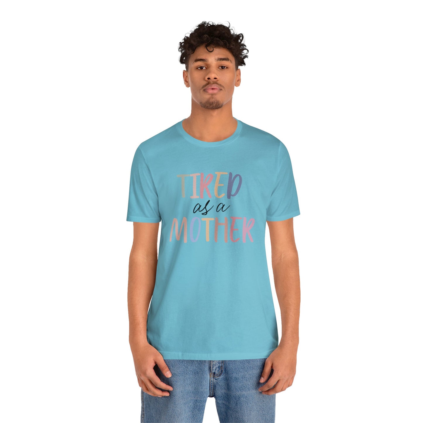 Tired as a Mother short sleeve tshirt