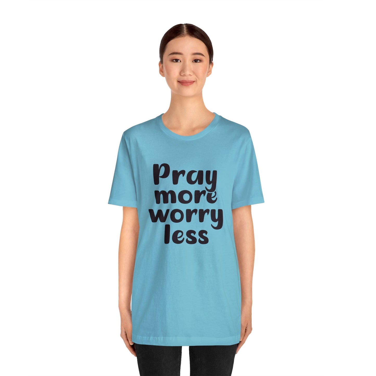 Pray more worry less Short sleeve Tshirt