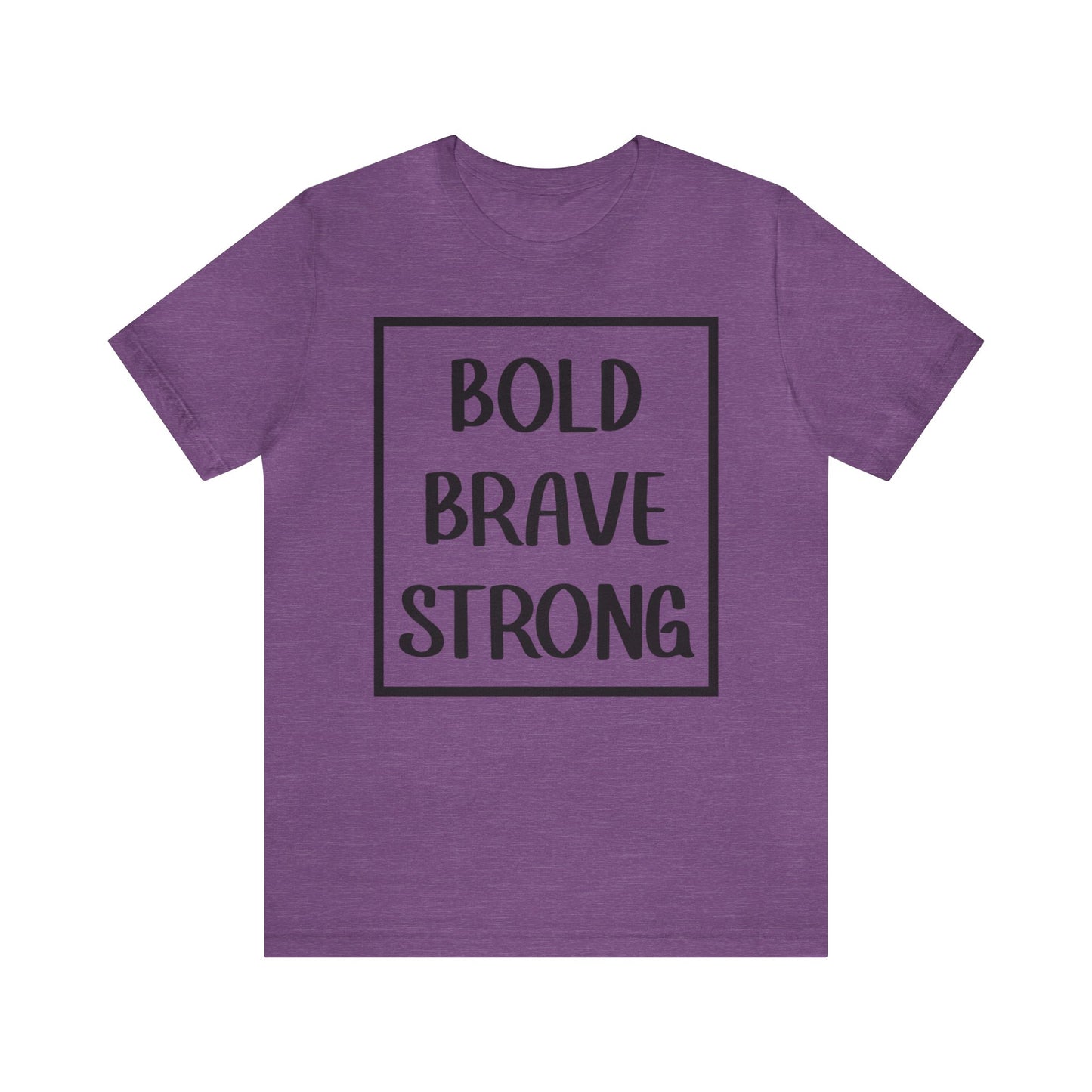 Bold Brave Strong Short sleeve T-shirt
