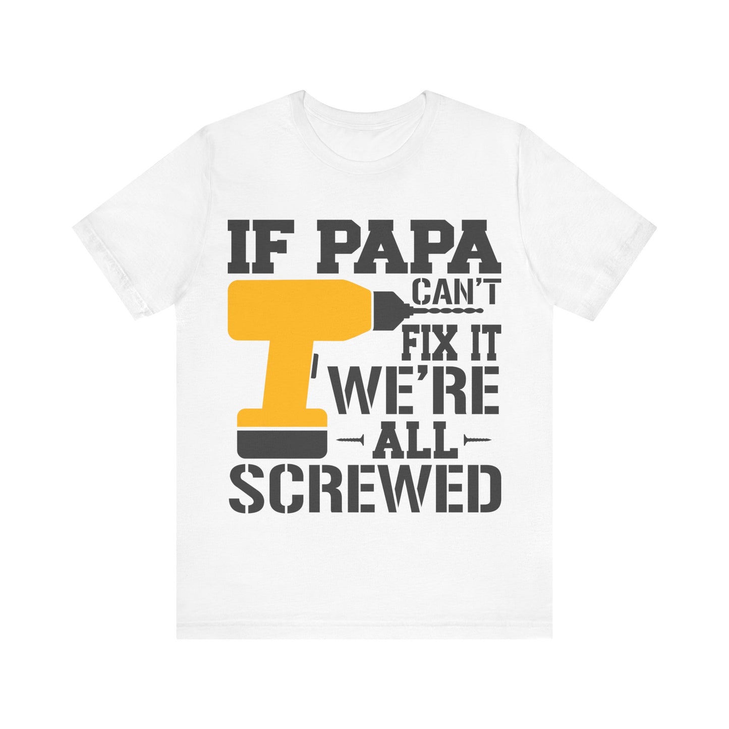 If PAPA Can't Fix It We're All Screwed Jersey Short Sleeve Tee