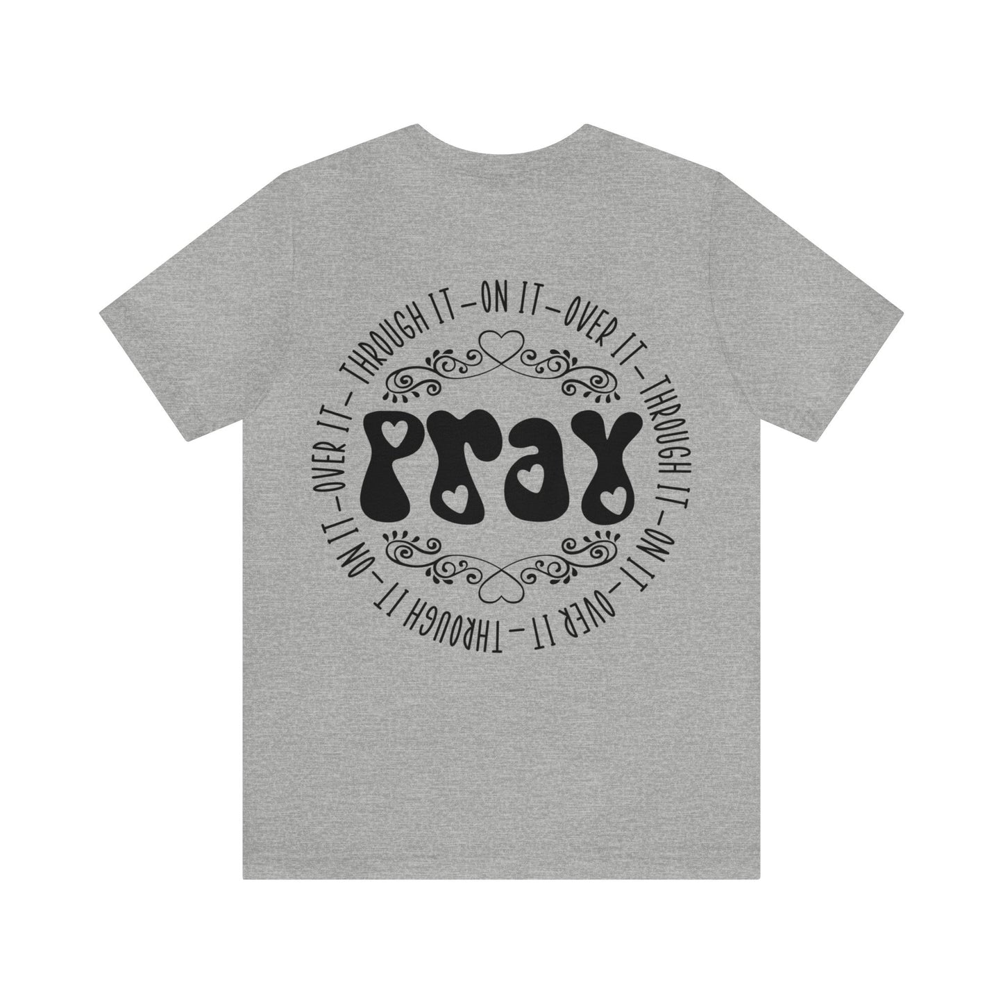Faith Hope Love (front) Pray (back) Short Sleeve Tshirt