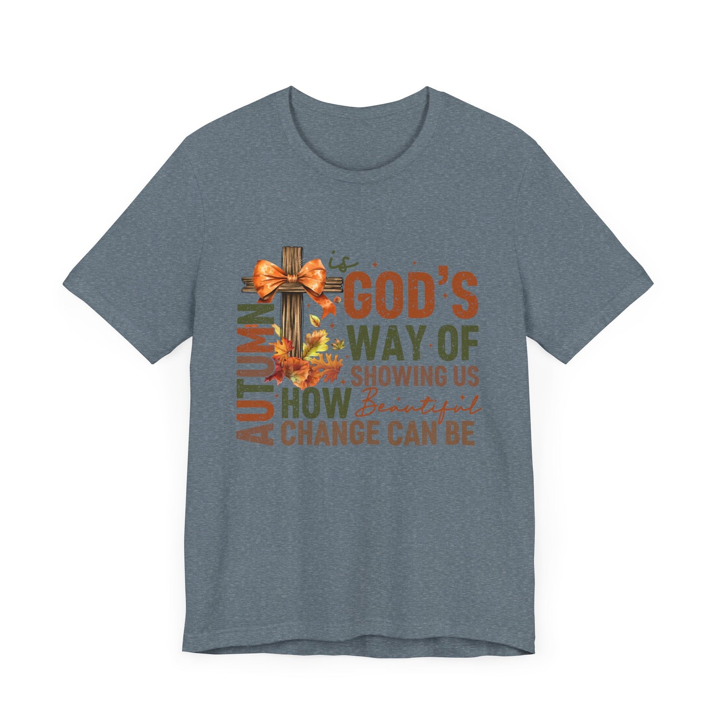 Autumn is God's Way... Jersey Short Sleeve Tee