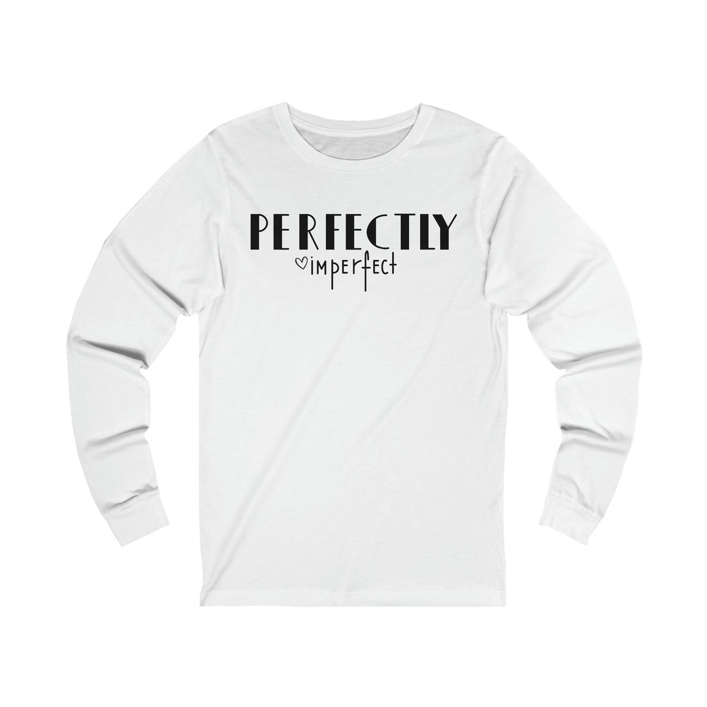 Perfectly imperfect Long sleeve Tshirt