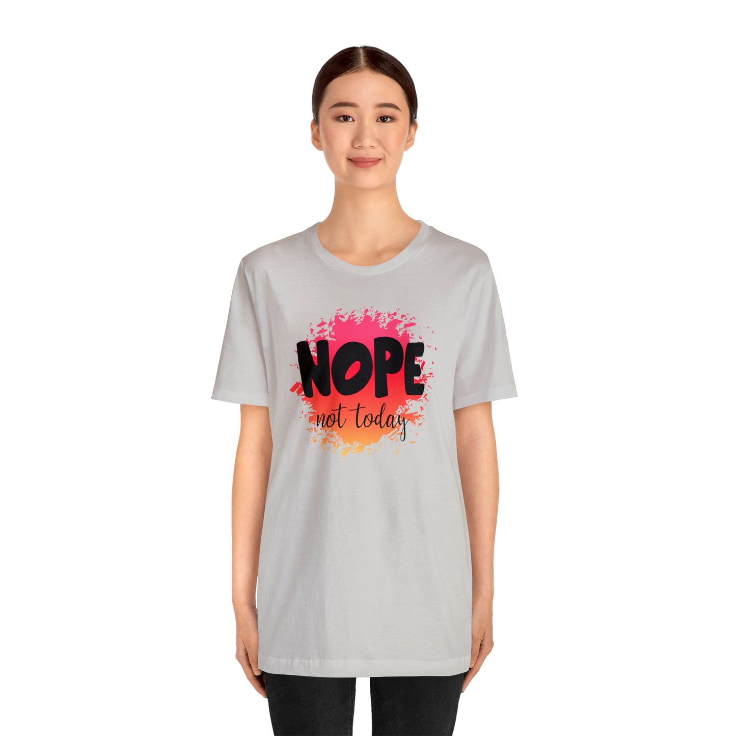 Nope not Today short sleeve Tshirt