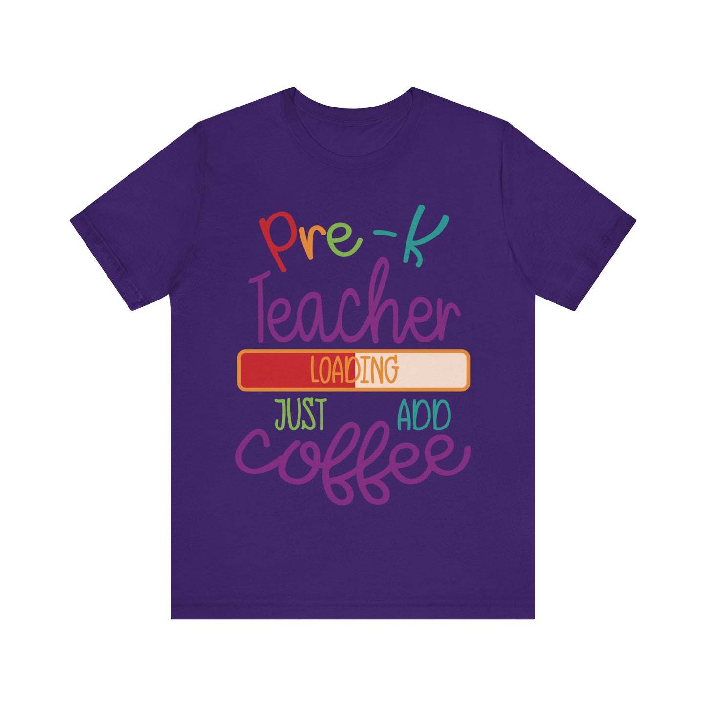 Pre-K Teacher Loading Just Add Coffee Jersey Short Sleeve Tee