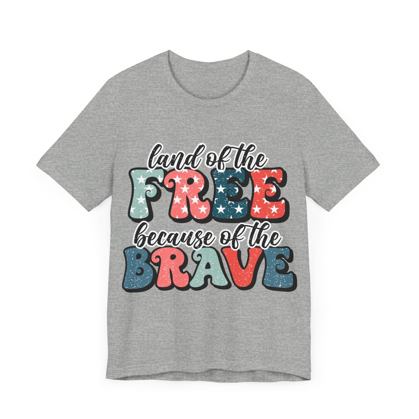 Land of the Free because of the Brave Jersey Short Sleeve Tee
