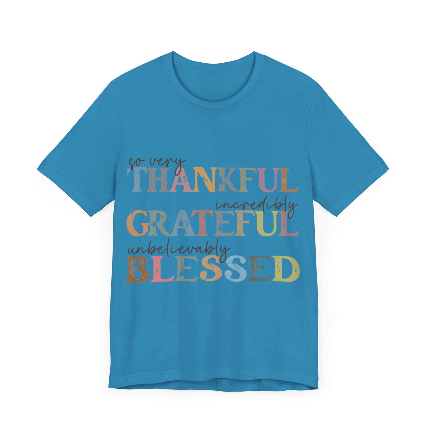 So very Thankful, Incredibly Grateful, Unbelievably Blessed Jersey Short Sleeve Tee